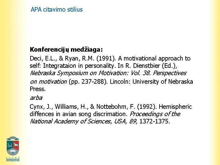 APA citavimo stilius Konferencijų medžiaga: Deci, E. L. , & Ryan, R. M. (1991).