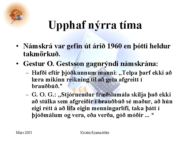 Upphaf nýrra tíma • Námskrá var gefin út árið 1960 en þótti heldur takmörkuð.