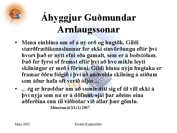 Áhyggjur Guðmundar Arnlaugssonar • Menn einblína um of á ný orð og hugtök. Gildi