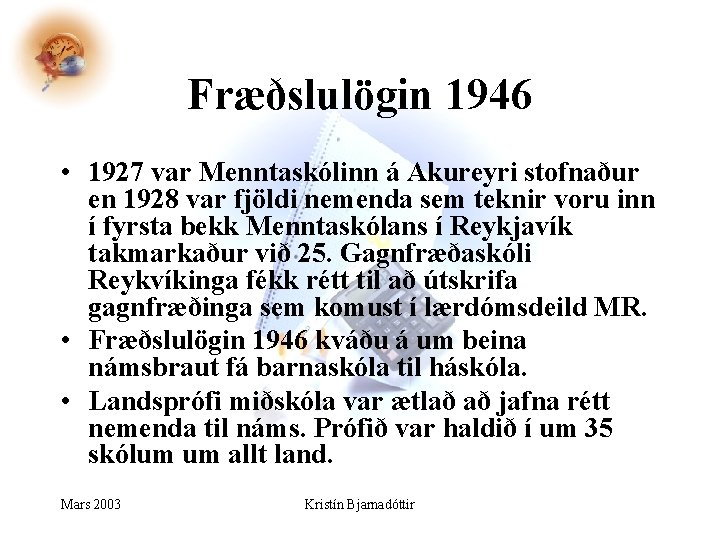 Fræðslulögin 1946 • 1927 var Menntaskólinn á Akureyri stofnaður en 1928 var fjöldi nemenda