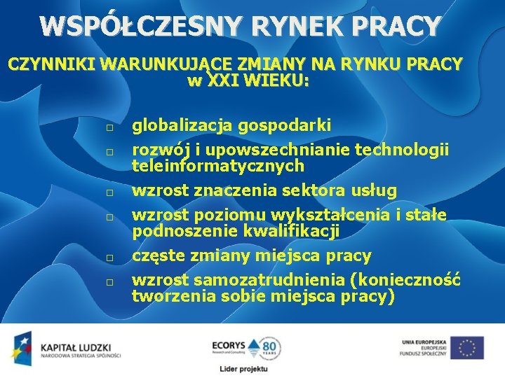 WSPÓŁCZESNY RYNEK PRACY CZYNNIKI WARUNKUJĄCE ZMIANY NA RYNKU PRACY w XXI WIEKU: globalizacja gospodarki