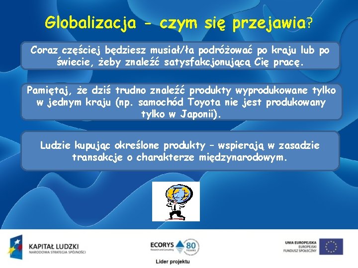 Globalizacja - czym się przejawia? Coraz częściej będziesz musiał/ła podróżować po kraju lub po