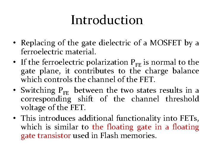 Introduction • Replacing of the gate dielectric of a MOSFET by a ferroelectric material.