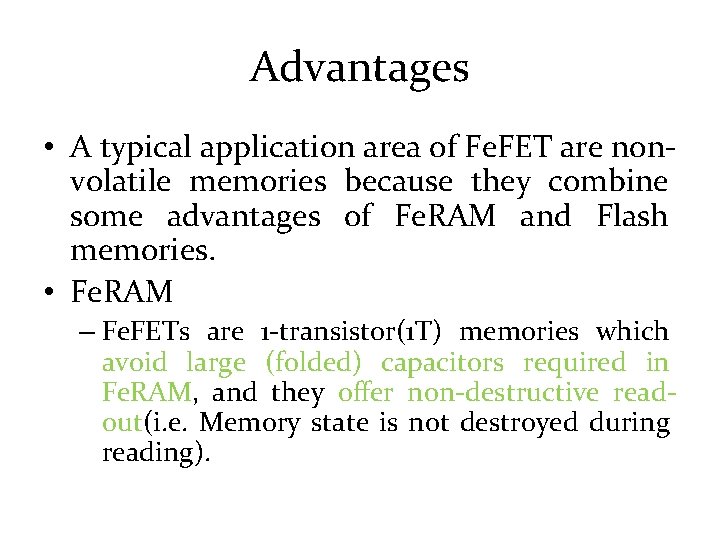 Advantages • A typical application area of Fe. FET are nonvolatile memories because they