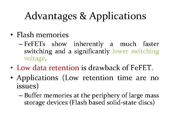 Advantages & Applications • Flash memories – Fe. FETs show inherently a much faster