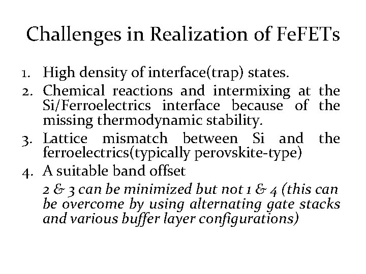 Challenges in Realization of Fe. FETs 1. High density of interface(trap) states. 2. Chemical