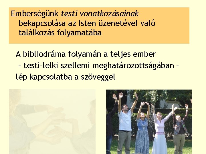 Emberségünk testi vonatkozásainak bekapcsolása az Isten üzenetével való találkozás folyamatába A bibliodráma folyamán a