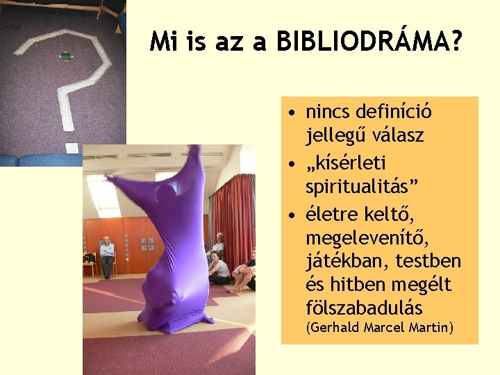Mi is az a BIBLIODRÁMA? • nincs definíció jellegű válasz • „kísérleti spiritualitás” •