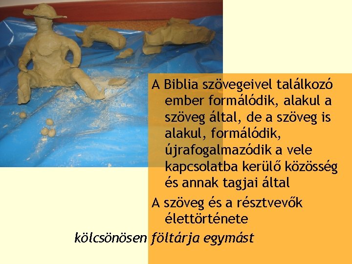 A Biblia szövegeivel találkozó ember formálódik, alakul a szöveg által, de a szöveg is