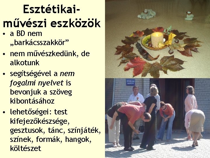 Esztétikaiművészi eszközök • a BD nem „barkácsszakkör” • nem művészkedünk, de alkotunk • segítségével