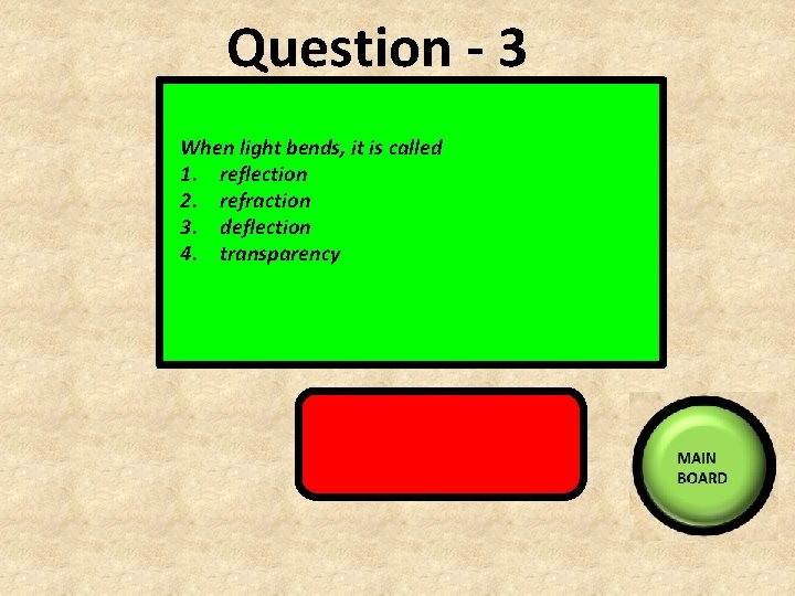 Question - 3 When light bends, it is called 1. reflection 2. refraction 3.