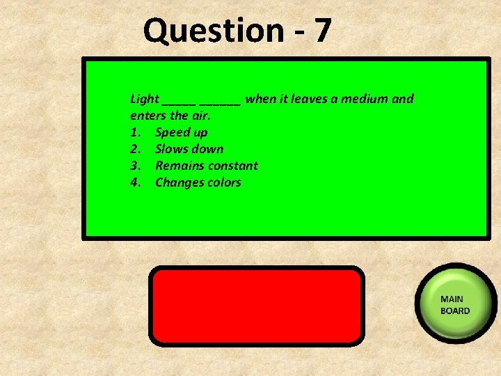 Question - 7 Light ______ when it leaves a medium and enters the air.