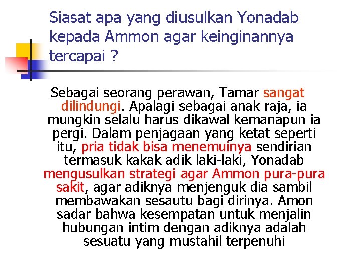 Siasat apa yang diusulkan Yonadab kepada Ammon agar keinginannya tercapai ? Sebagai seorang perawan,