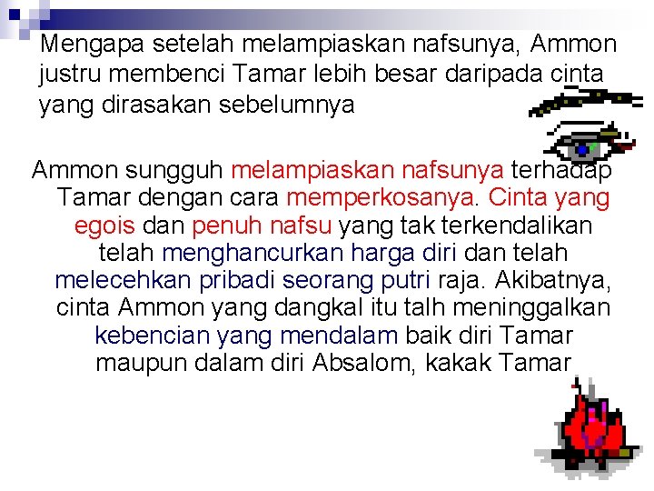 Mengapa setelah melampiaskan nafsunya, Ammon justru membenci Tamar lebih besar daripada cinta yang dirasakan