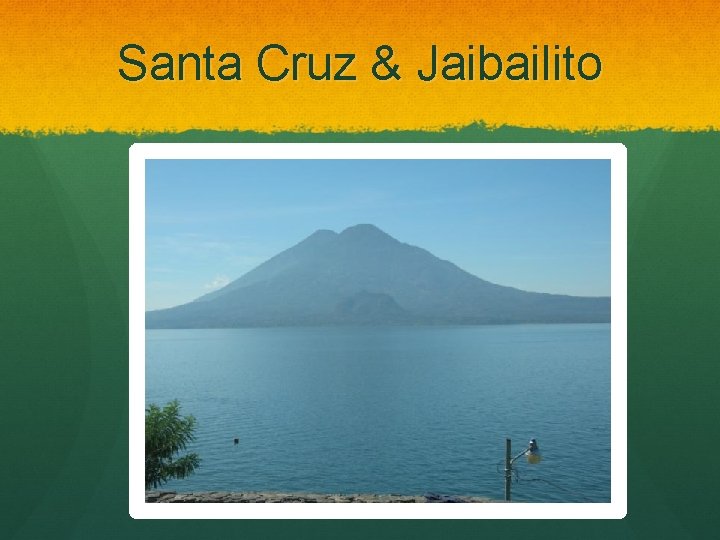 Santa Cruz & Jaibailito 