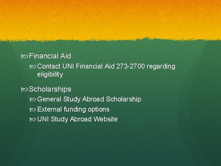  Financial Aid Contact UNI Financial Aid 273 -2700 regarding eligibility Scholarships General Study