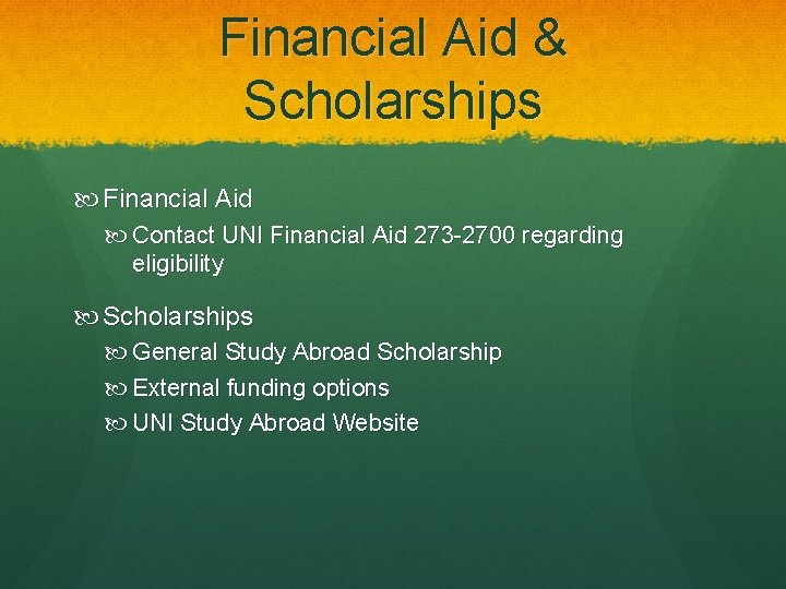 Financial Aid & Scholarships Financial Aid Contact UNI Financial Aid 273 -2700 regarding eligibility