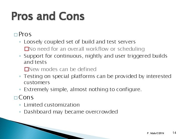 Pros and Cons � Pros ◦ Loosely coupled set of build and test servers Pros and Cons � Pros ◦ Loosely coupled set of build and test servers