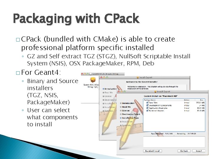 Packaging with CPack � CPack (bundled with CMake) is able to create professional platform Packaging with CPack � CPack (bundled with CMake) is able to create professional platform