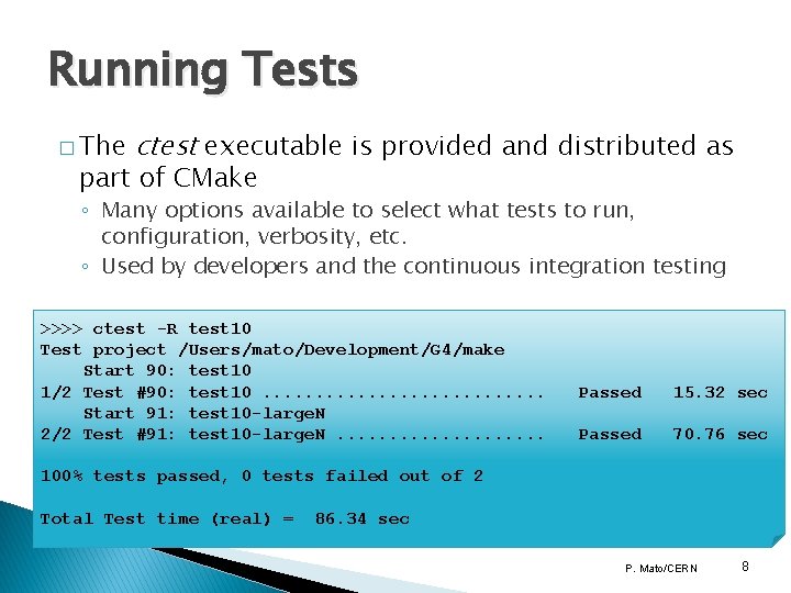 Running Tests � The ctest executable is provided and distributed as part of CMake Running Tests � The ctest executable is provided and distributed as part of CMake