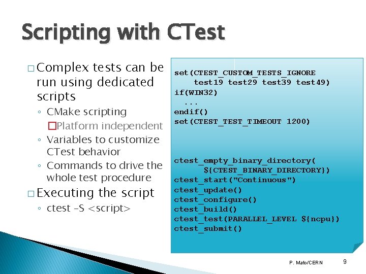 Scripting with CTest � Complex tests can be run using dedicated scripts ◦ CMake Scripting with CTest � Complex tests can be run using dedicated scripts ◦ CMake