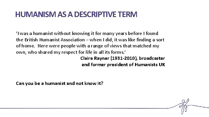 HUMANISM AS A DESCRIPTIVE TERM ‘I was a humanist without knowing it for many