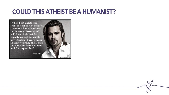 COULD THIS ATHEIST BE A HUMANIST? 