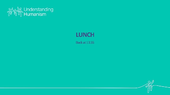 LUNCH Back at 13. 55 