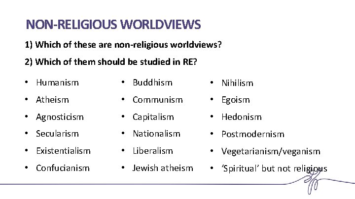 NON-RELIGIOUS WORLDVIEWS 1) Which of these are non-religious worldviews? 2) Which of them should
