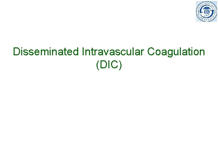 Disseminated Intravascular Coagulation (DIC) 