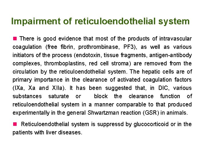 Impairment of reticuloendothelial system n There is good evidence that most of the products