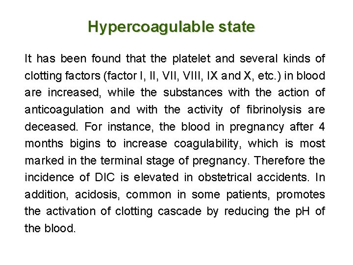 Hypercoagulable state It has been found that the platelet and several kinds of clotting
