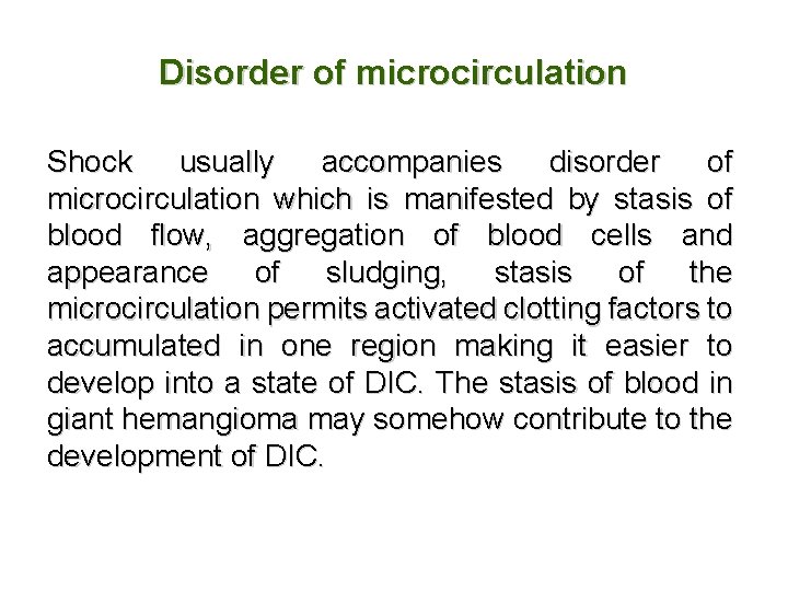 Disorder of microcirculation Shock usually accompanies disorder of microcirculation which is manifested by stasis