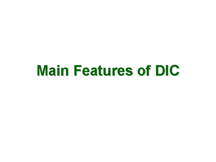 Main Features of DIC 