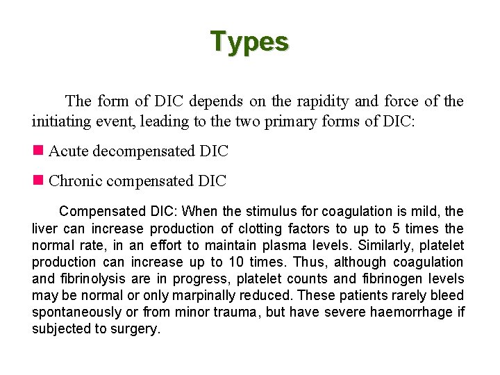 Types The form of DIC depends on the rapidity and force of the initiating