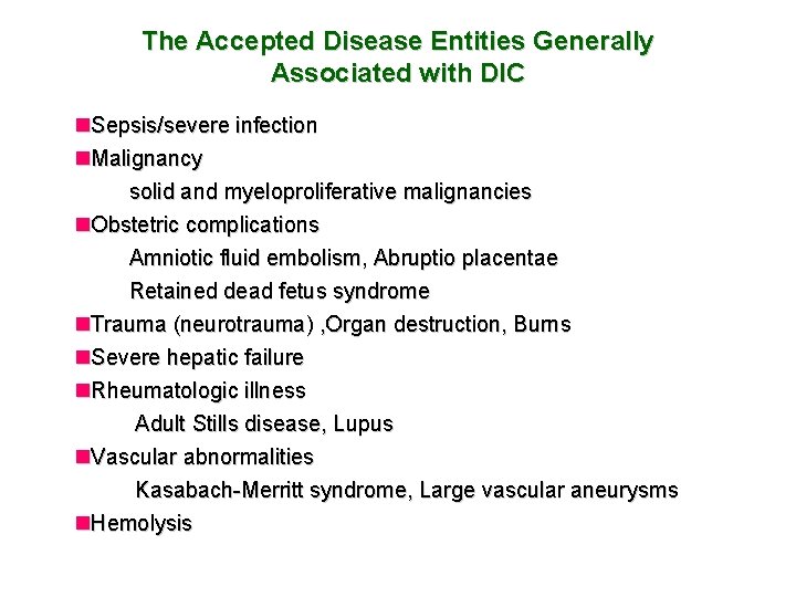 The Accepted Disease Entities Generally Associated with DIC n. Sepsis/severe infection n. Malignancy solid