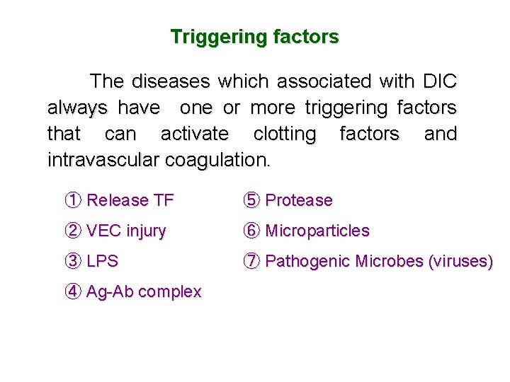Triggering factors The diseases which associated with DIC always have one or more triggering