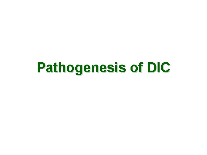 Pathogenesis of DIC 