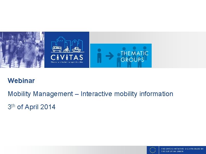 CAPITAL Webinar Mobility Management – Interactive mobility information 3 th of April 2014 