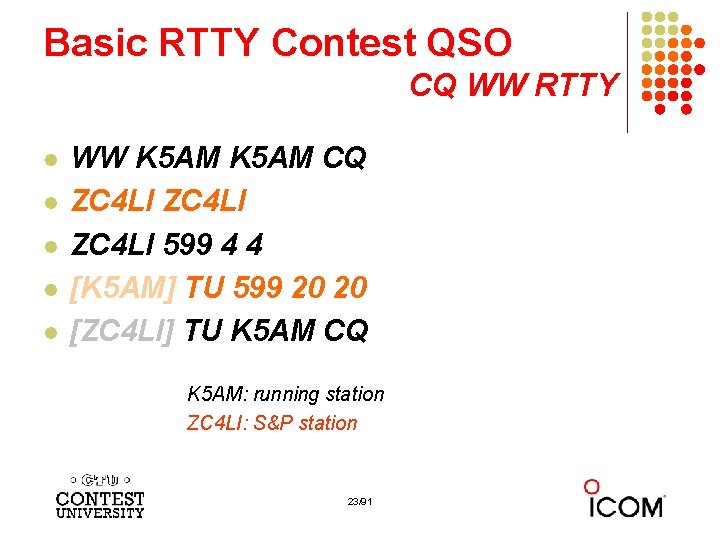 Basic RTTY Contest QSO CQ WW RTTY l l l WW K 5 AM