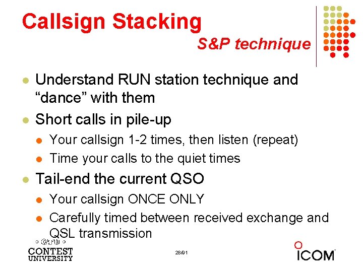 Callsign Stacking S&P technique l l Understand RUN station technique and “dance” with them