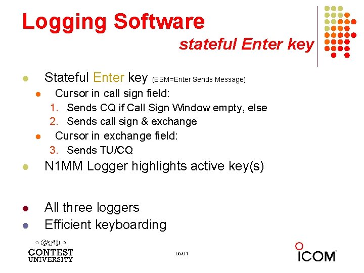 Logging Software stateful Enter key Stateful Enter key (ESM=Enter Sends Message) l l l
