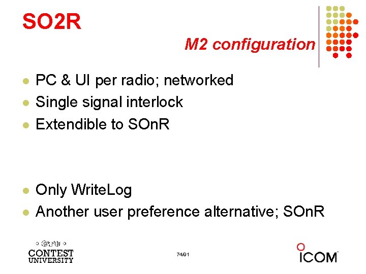 SO 2 R M 2 configuration l l l PC & UI per radio;