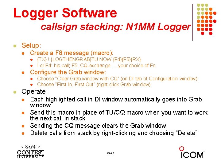 Logger Software callsign stacking: N 1 MM Logger l Setup: l Create a F