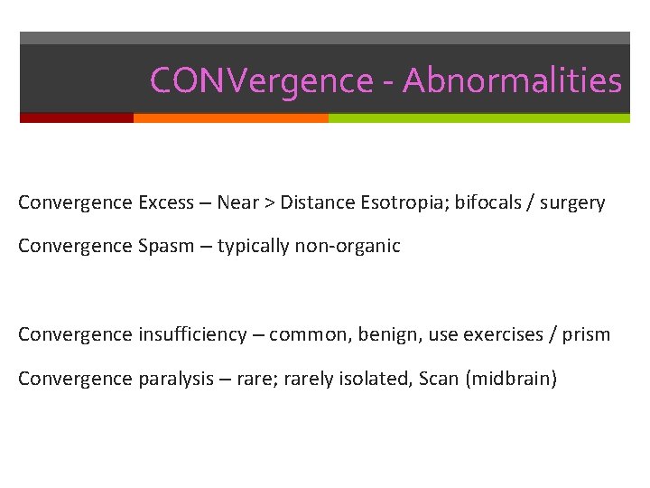 CONVergence - Abnormalities Convergence Excess – Near > Distance Esotropia; bifocals / surgery Convergence