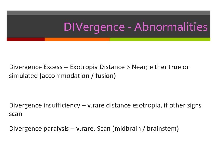 DIVergence - Abnormalities Divergence Excess – Exotropia Distance > Near; either true or simulated