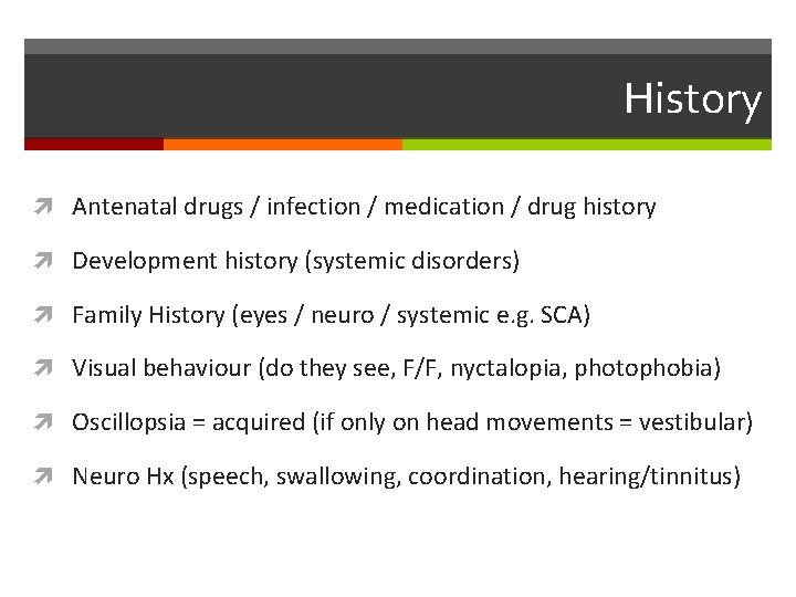 History Antenatal drugs / infection / medication / drug history Development history (systemic disorders)