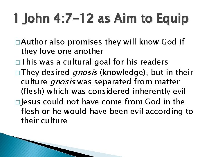 1 John 4: 7 -12 as Aim to Equip � Author also promises they