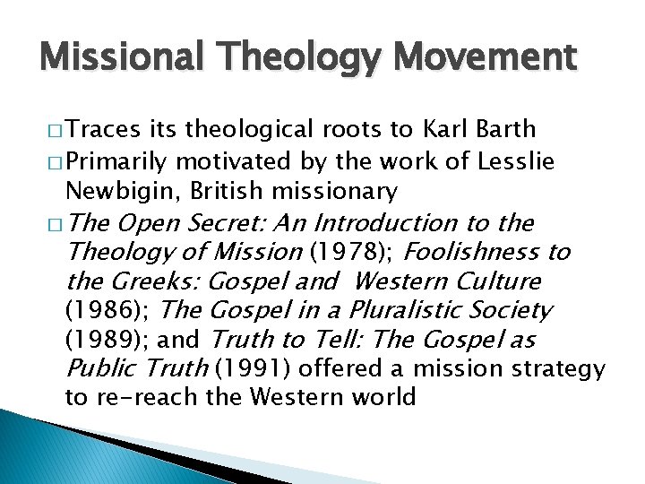 Missional Theology Movement � Traces its theological roots to Karl Barth � Primarily motivated