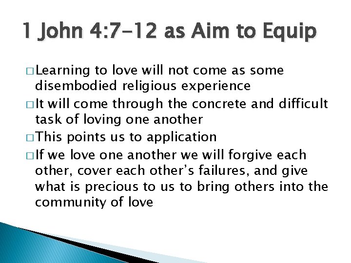 1 John 4: 7 -12 as Aim to Equip � Learning to love will